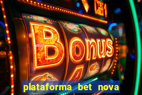 plataforma bet nova pagando no cadastro